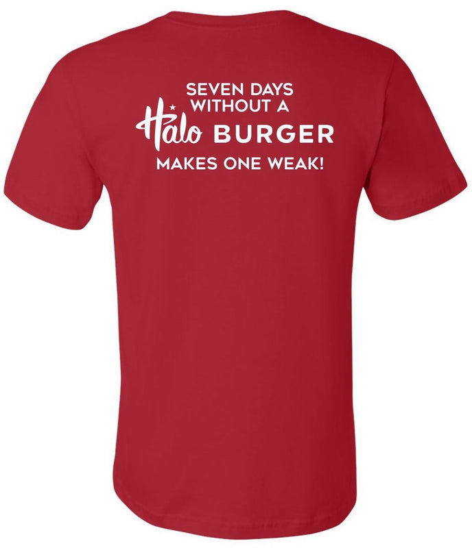 "Seven Days Without a Halo Burger Makes One Weak!" - T-Shirt