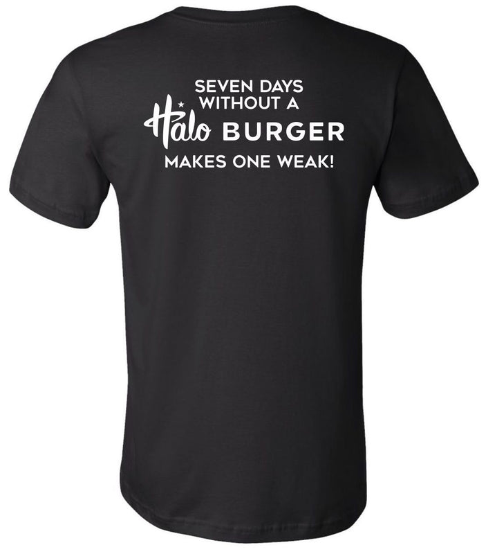 "Seven Days Without a Halo Burger Makes One Weak!" - T-Shirt